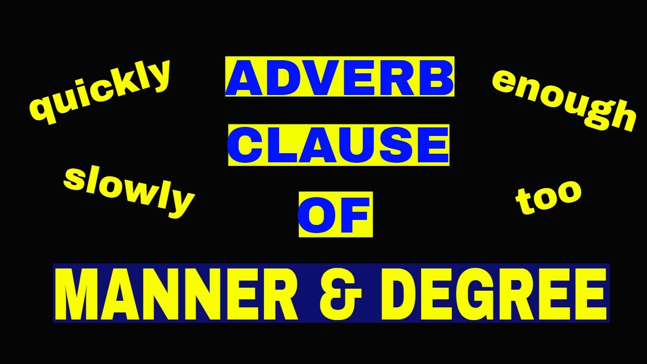 ADVERB CLAUSES of MANNER & DEGREE - SOWJANYA'S ENGLISH CLASS