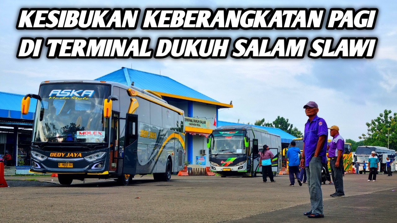 KESIBUKAN KEBERANGKATAN PAGI DI TERMINAL DUKUH SALAM SLAWI