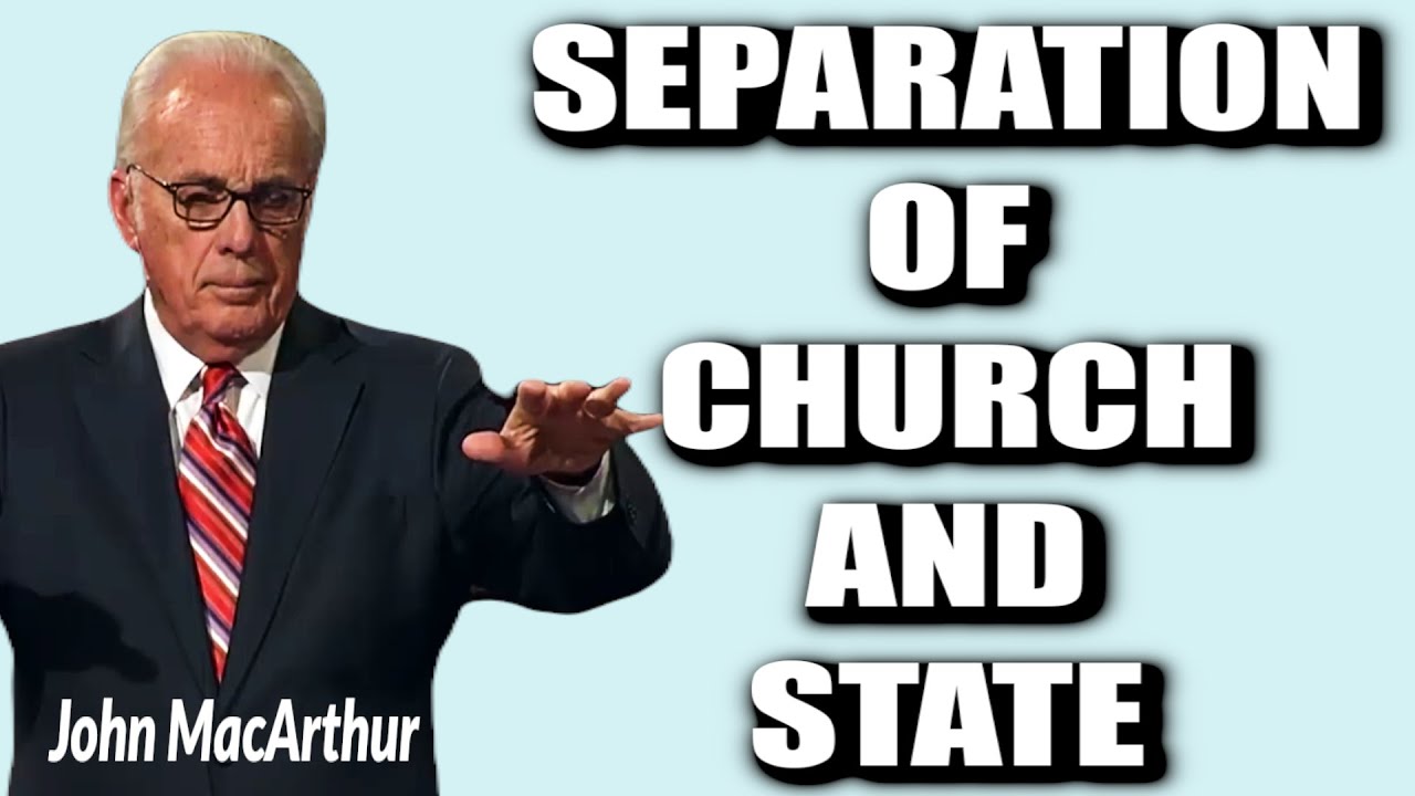 John MacArthur:  SEPARATION OF CHURCH AND STATE