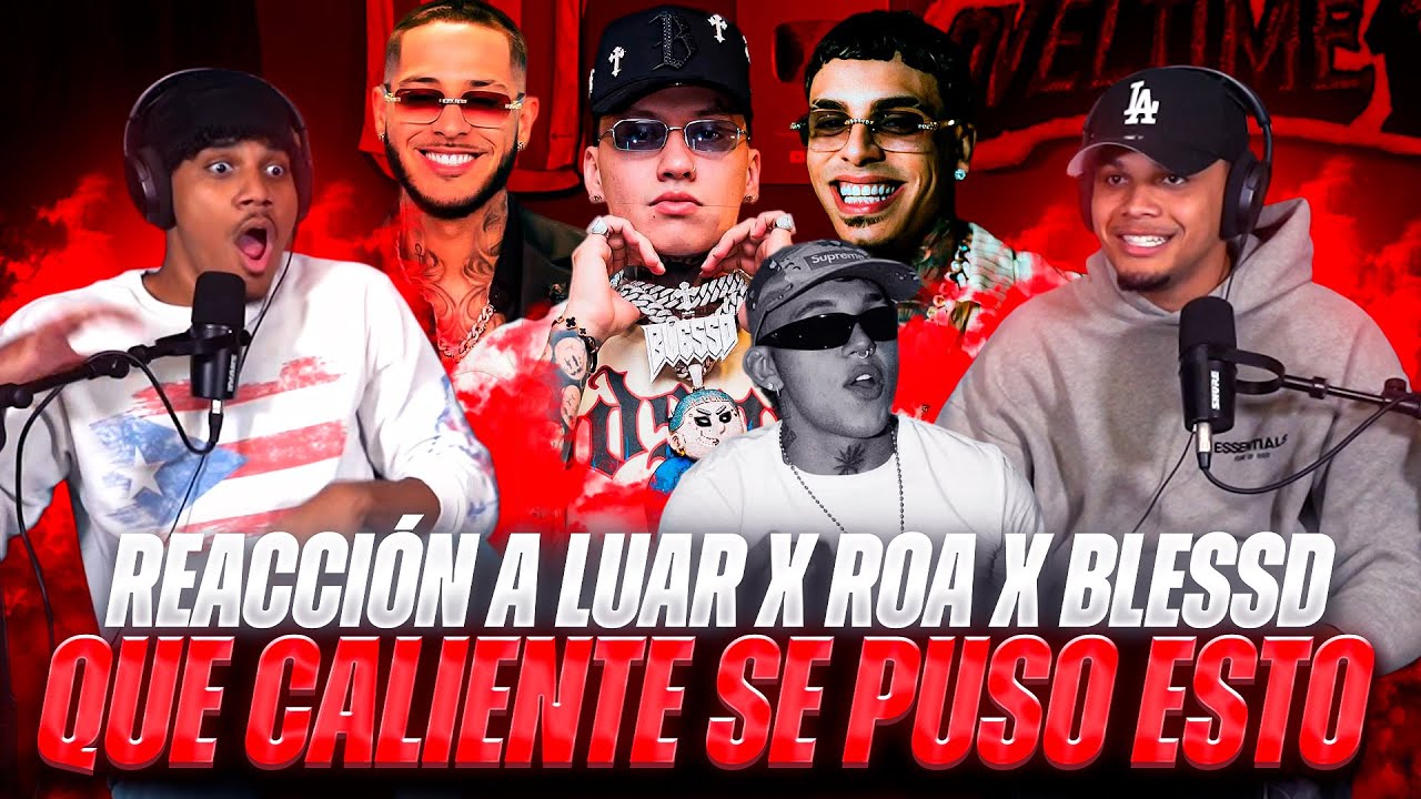REACCIÓN a “PIEZA EXHIBICIÓN” de LUAR, ROA y BLESSD!!! ESTO SE PUSO CALIENTE