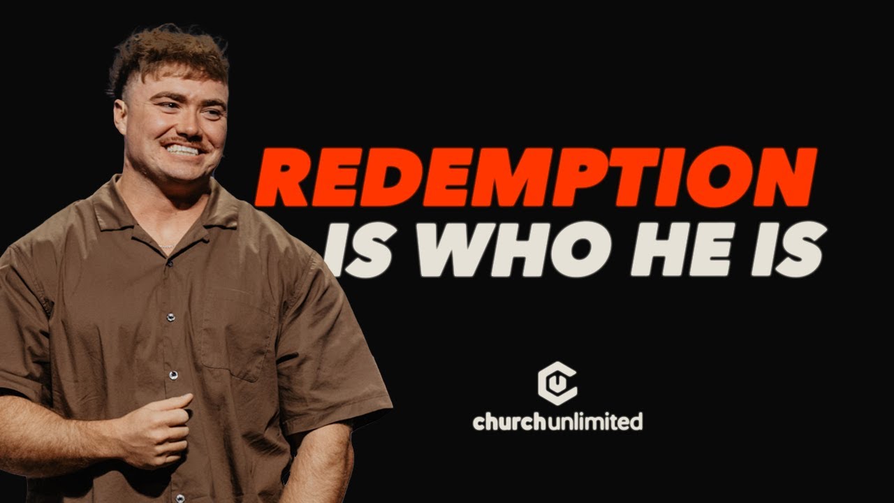 Redemption Is Who He Is | Mason Cornelius | Church Unlimited
