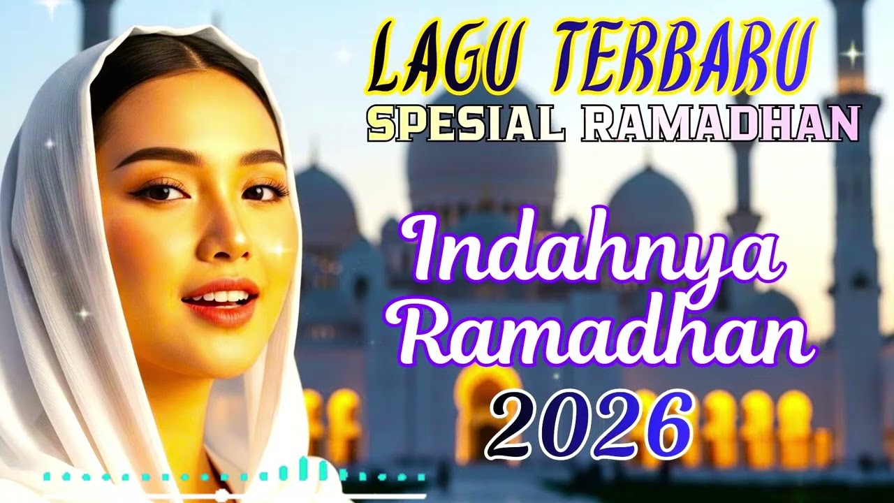 Lagu Ramadhan 2026, Lagu Ramadhan, Lagu Religi Terbaru, Lagu Ramadhan Terbaru, Lagu Religi Islami