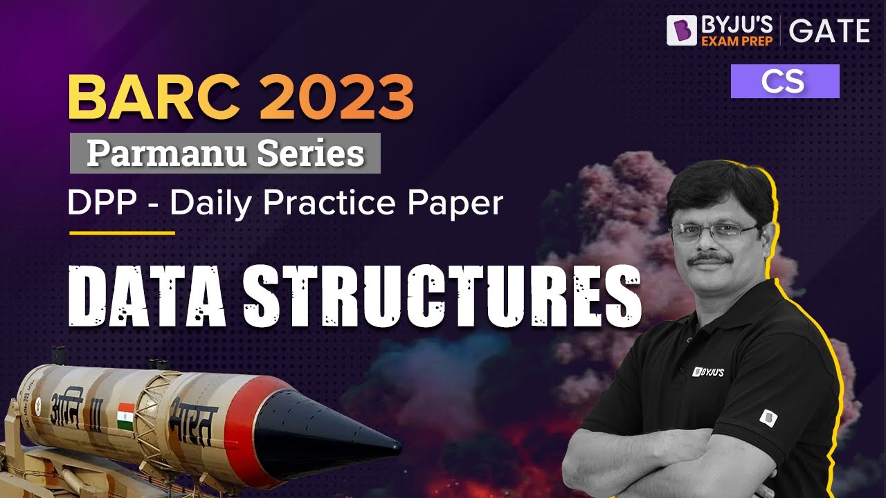 BARC 2023 | Компьютерная инженерия | Структуры данных | BYJU'S GATE
