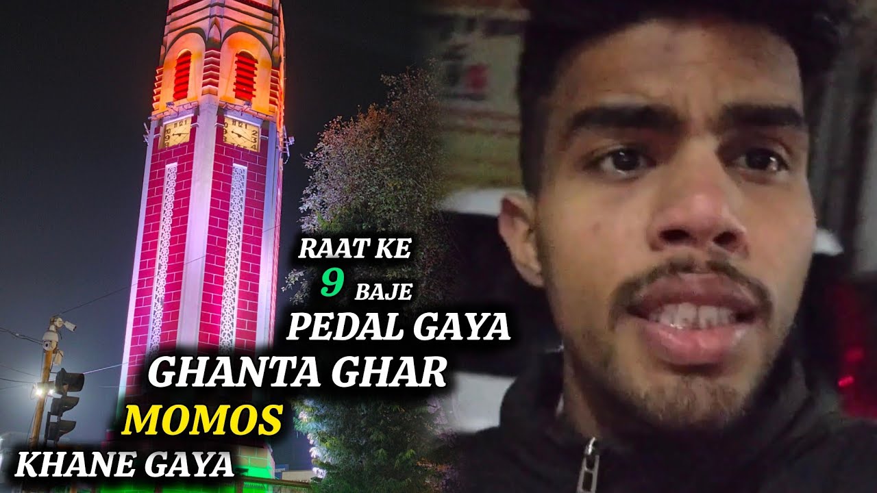 Raat Ke 9 Baje Pedal Gaya Ghanta Ghar Momos Khane 🌙🥟 | 9PM Night Walk Vlog