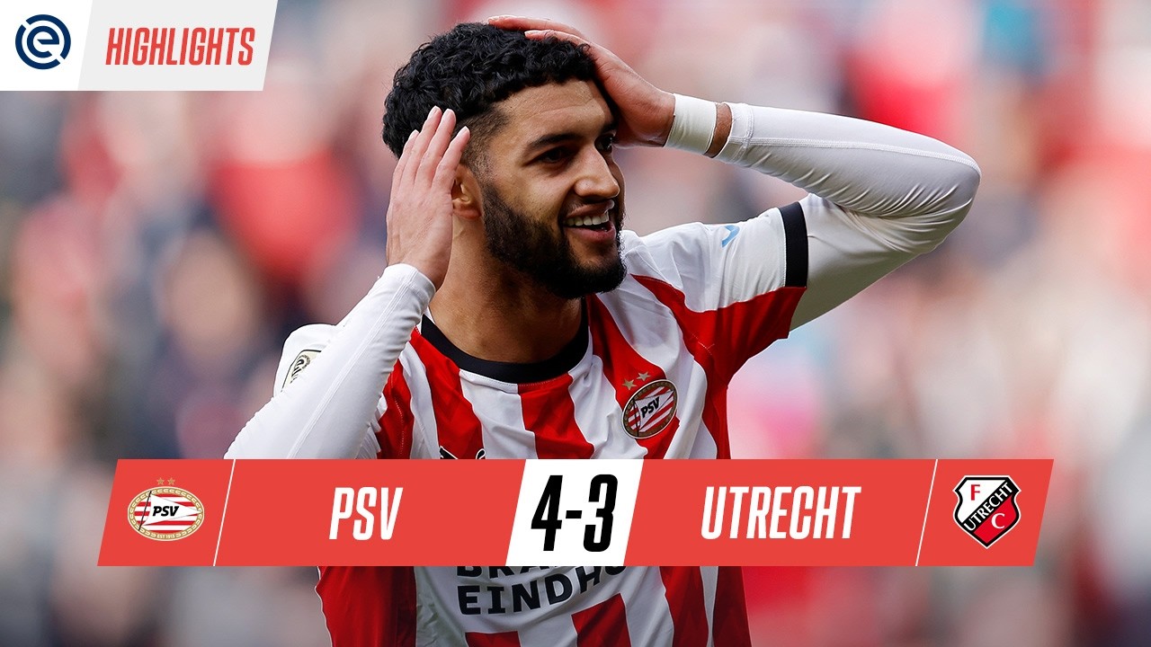 PSV Eindhoven 4-3 FC Utrecht | &iexcl;ESP&Eacute;CTACULO TOTAL! El PSV est&aacute; un paso de CONQUISTAR la Eredivisie
