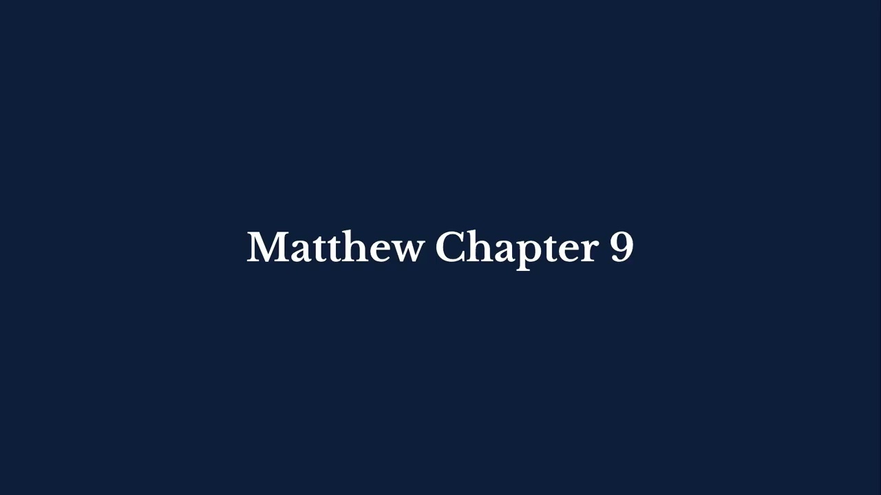 Matthew Chapter 9 | King James Version (KJV)  |  Pure Bible Audio – Verse by Verse
