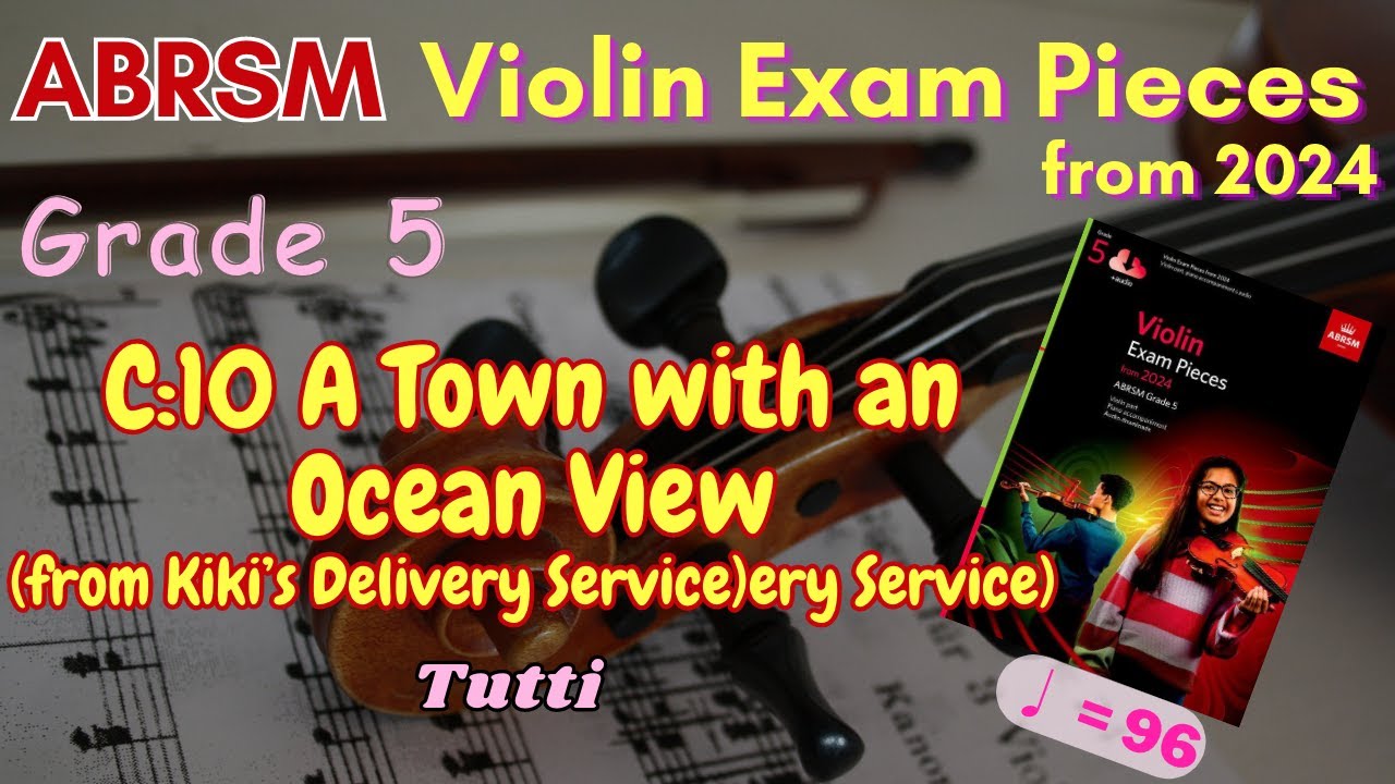 [Tutti] ABRSM Violin 2024 Grade 5 C:10 A Town with an Ocean View by Hisaishi [♩= 96]