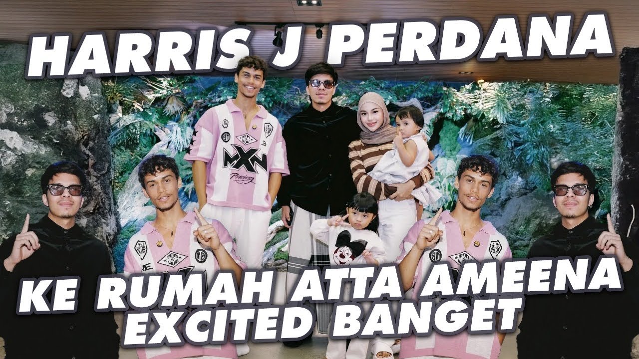 PERTAMA HARRIS J KE RUMAH ATTA AMEENA SEMUA SENENG BANGET!! 