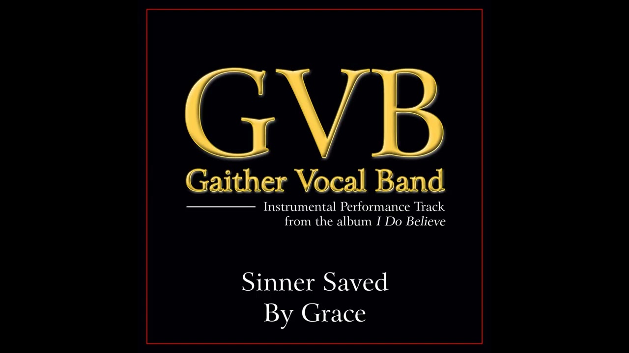 Sinner Saved By Grace - Lower Key (D) Performance Track Without Background Vocals