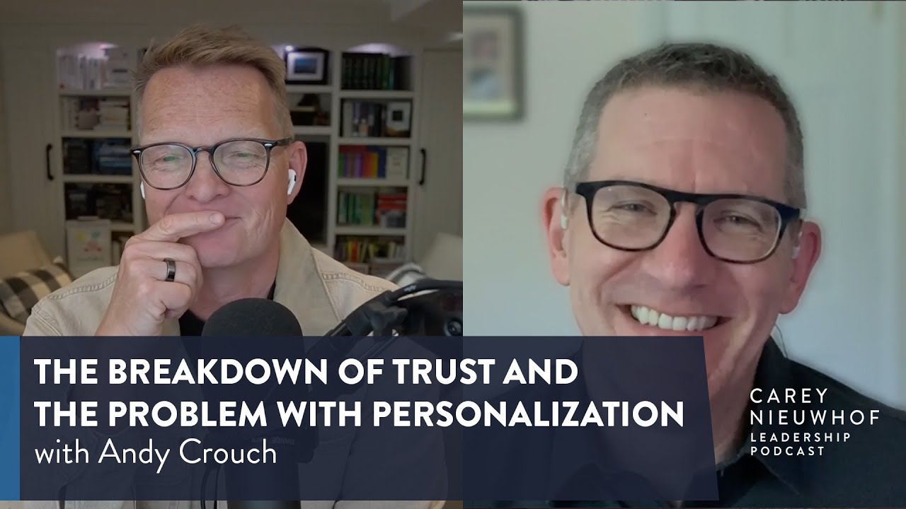 Andy Crouch on the Breakdown of Trust and the Problem with Personalization