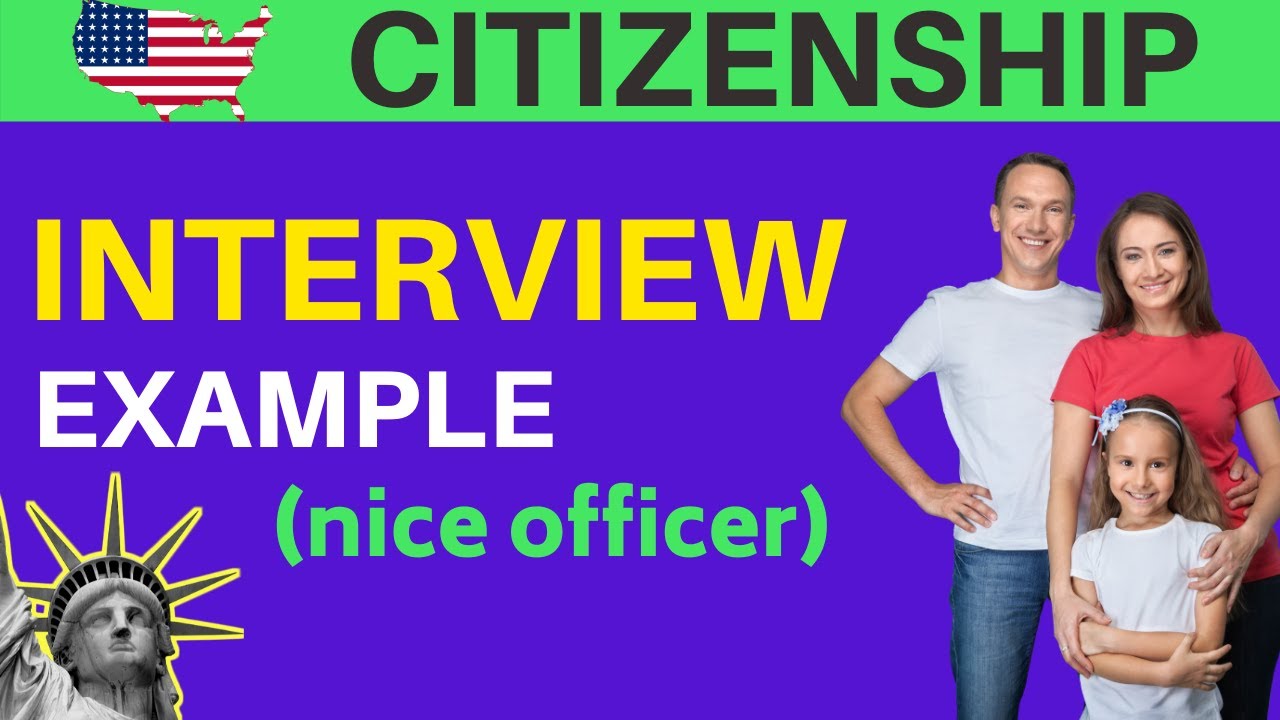 U.S. CITIZENSHIP INTERVIEW EXAMPLE (Nice Officer)