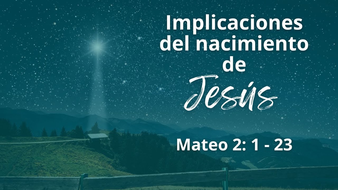 Mateo 2:1-23 | Implicaciones del nacimiento de Jesús | Pablo Sanjines