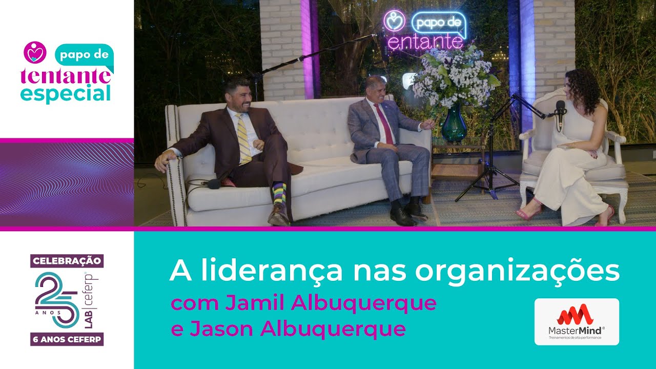 Jamil Albuquerque e Jason Albuquerque, MasterMind | Podcast Papo de Tentante | CEFERP #podcast