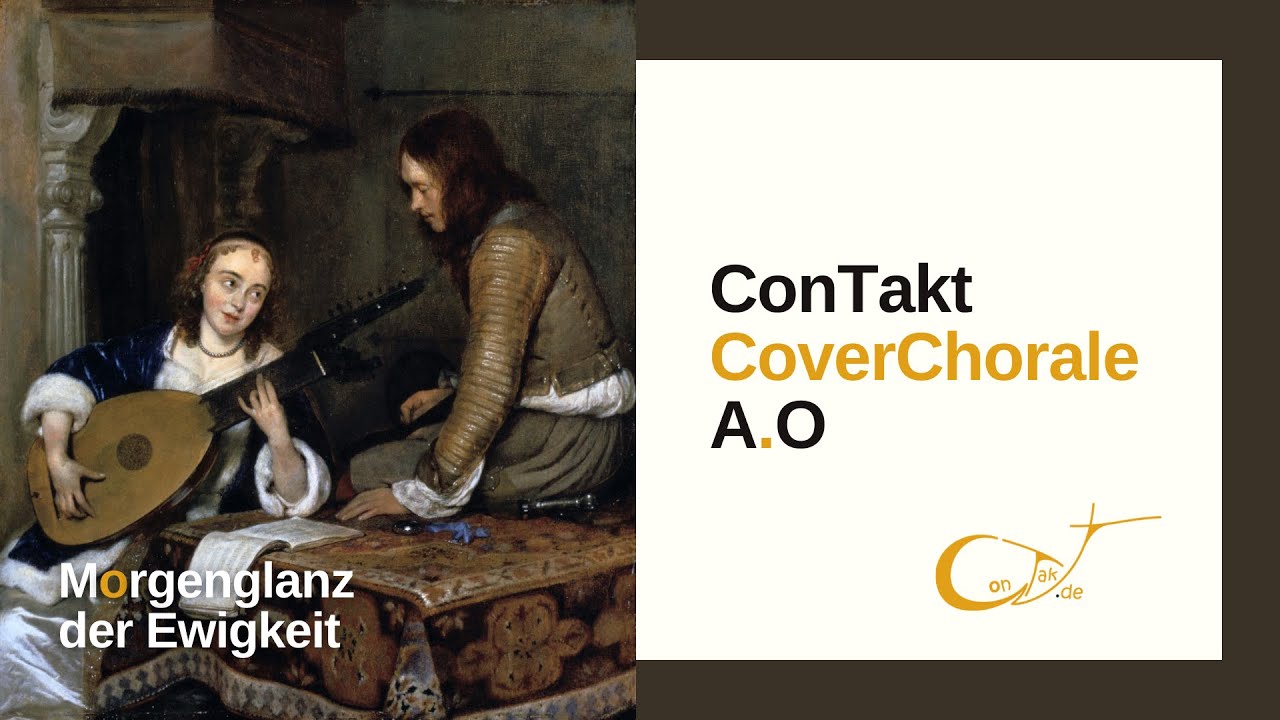 Morgenglanz der Ewigkeit – Johann Rudolph Ahle 1662 – EG 450, GL 84 – ConTakt CoverChorale A.O