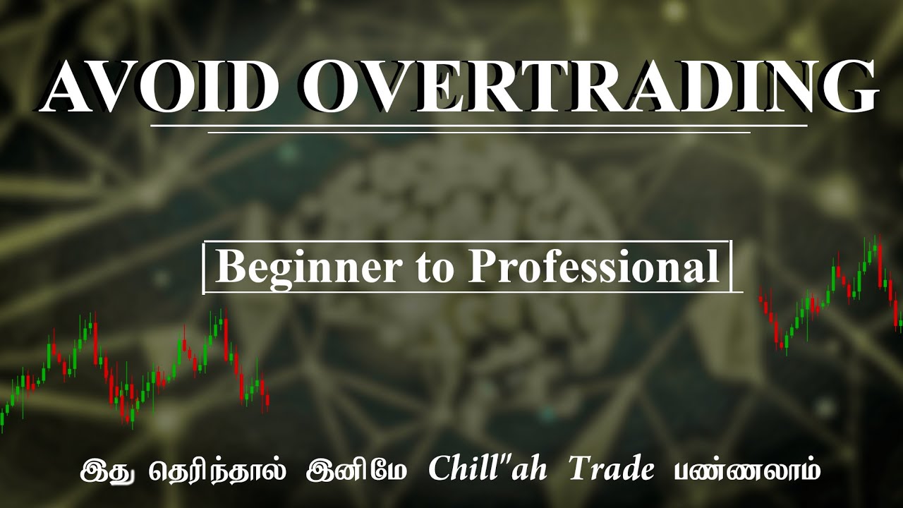 Avoid Over-Trading Tamil - Beginner to Pro mindset - Prabha Paddy