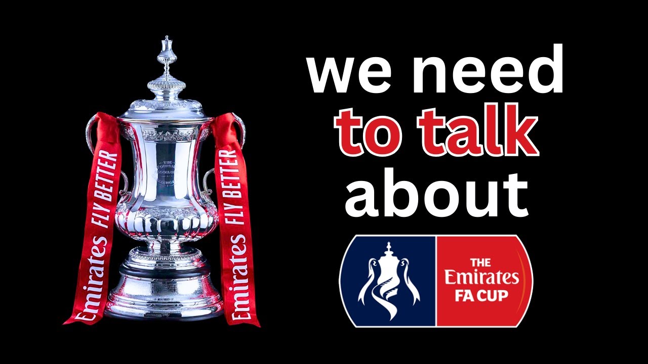 We Need To Talk About The FA Cup