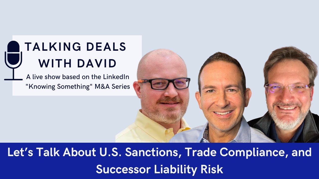 Episode 3: Let’s Talk U.S. Sanctions, Trade Compliance, and Successor Liability Risk