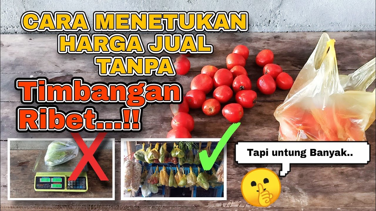 Cara Mudah Menentukan Harga Jual Sayur Tanpa Timbangan, No Ribet, Pedagang keliling Pemula Wajib Tau