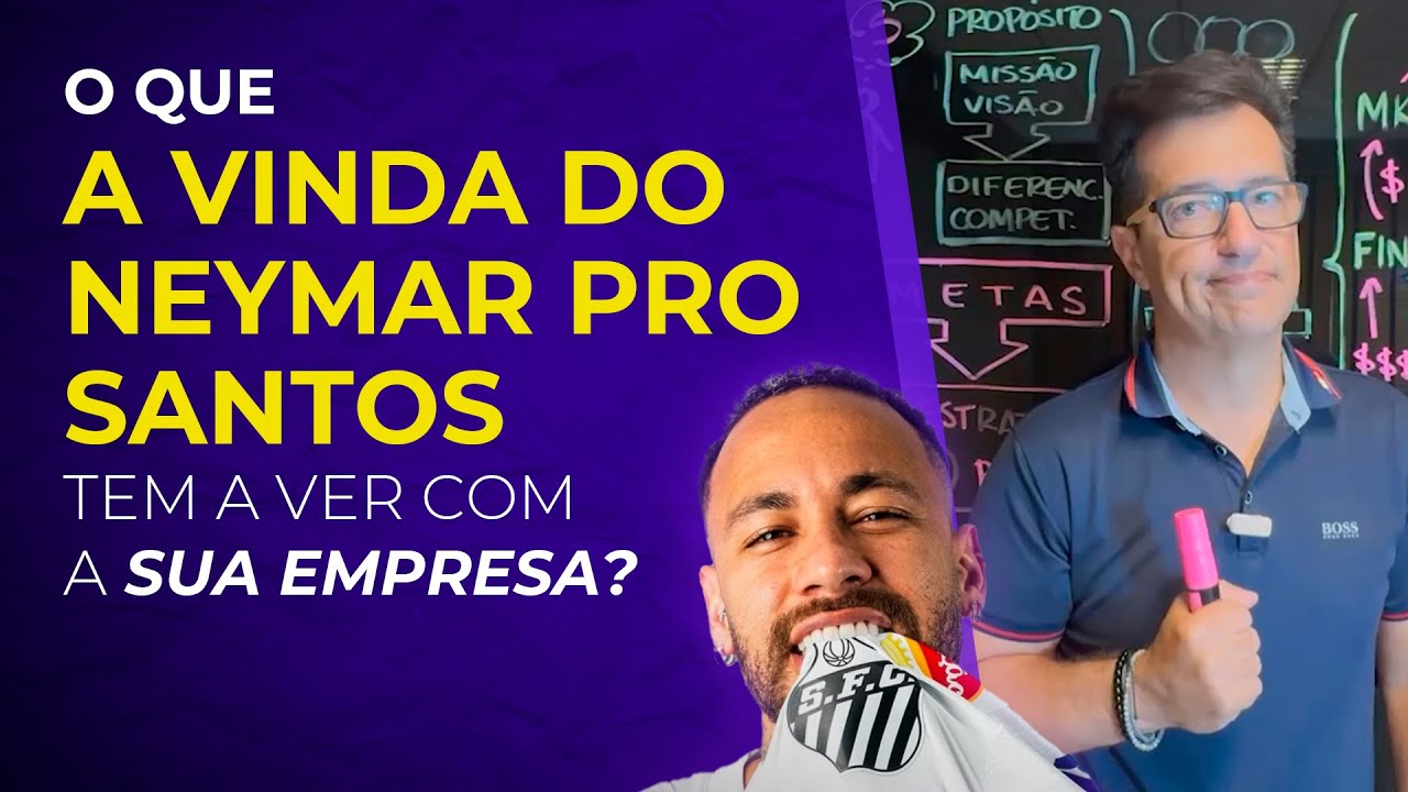 O QUE A VINDA DO NEYMAR PRO SANTOS TEM HAVER COM A SUA EMPRESA?