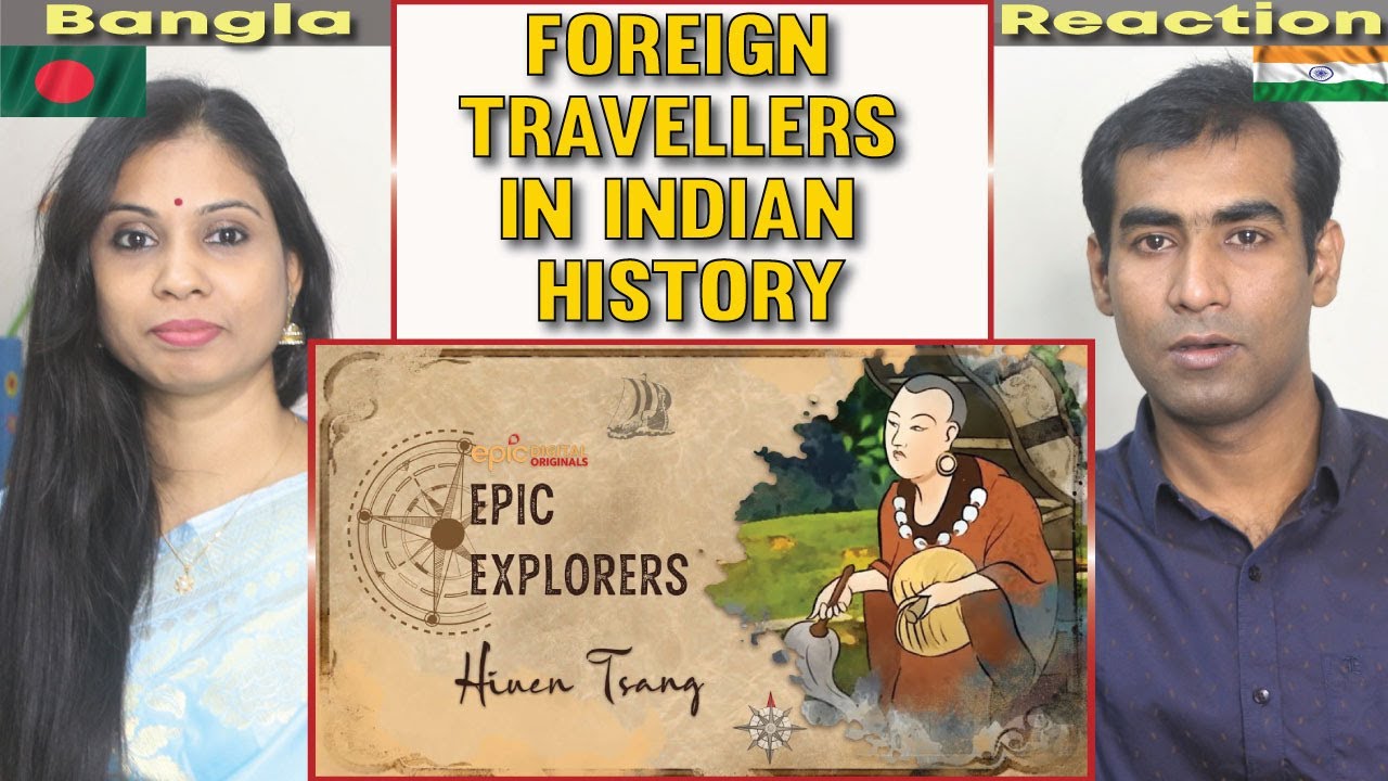 Bangladeshi Reaction on Epic Explorers - Hiuen Tsang Foreign Travellers in Indian History