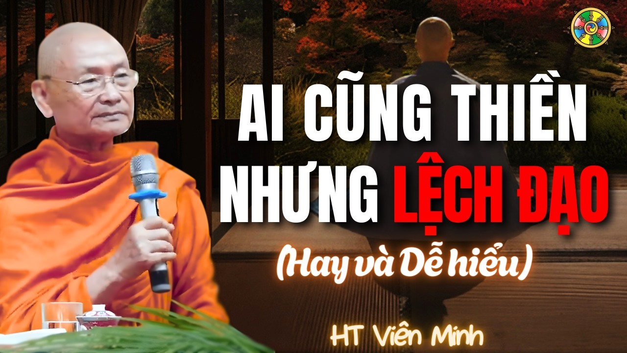 Ai Cũng Nói Thiền.. Nhưng Đang Tà Tu Mà Không Hay | HT Viên Minh Giảng Giải