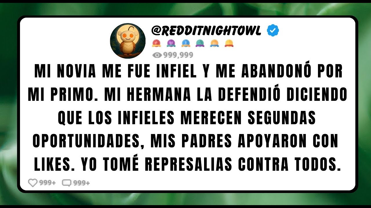 Mi NOVIA Infiel me Dejó por Mi PRIMO, y Mi HERMANA Hizo una Publicación Diciendo que los Infieles