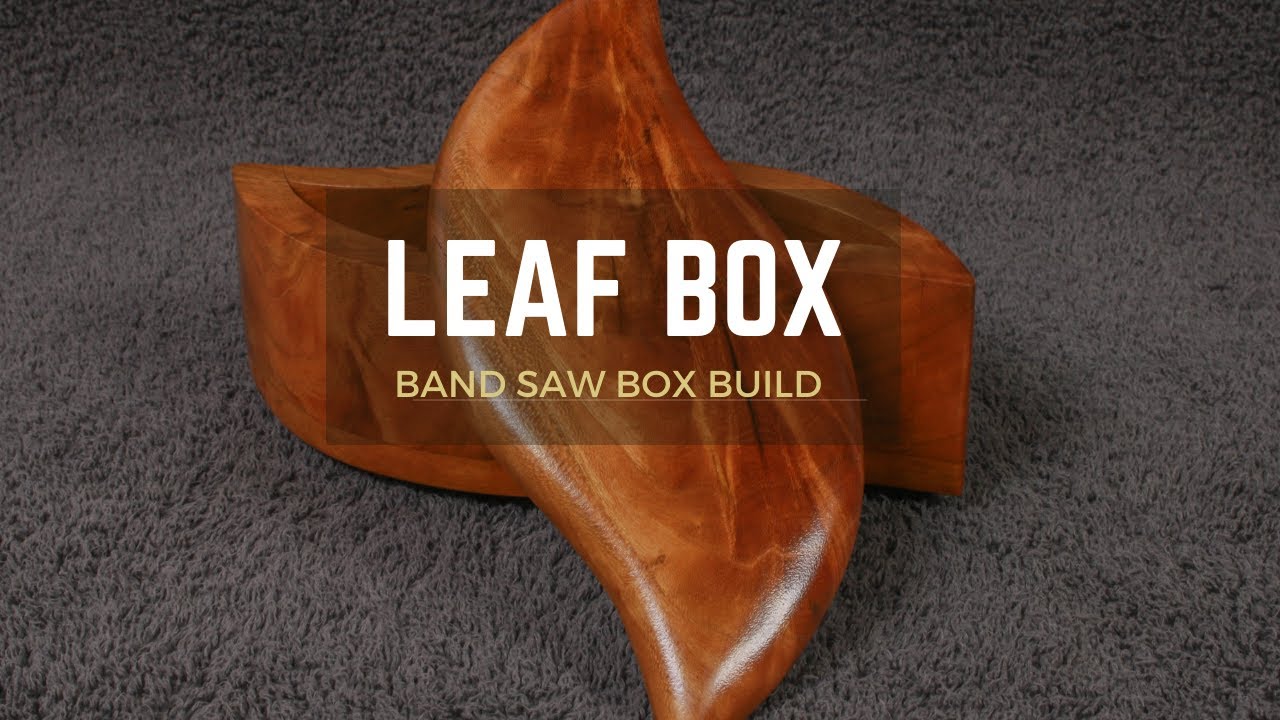 Leaf Design - Bandsaw Box Full Build Video