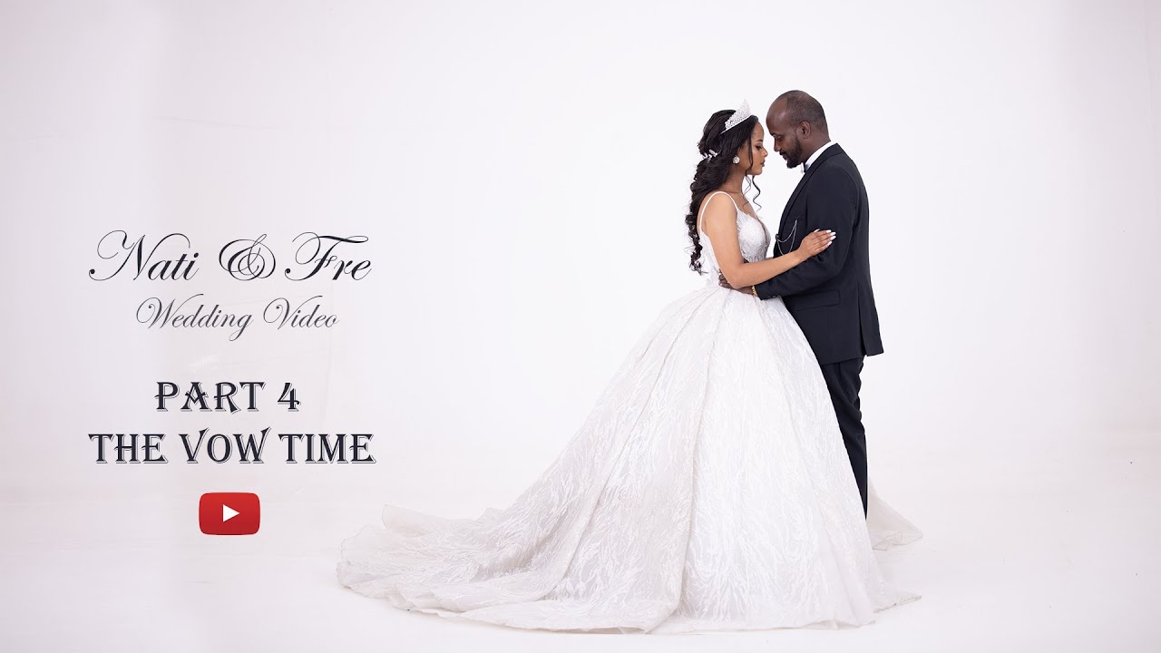 የናቲ እና የፍሬ ሰርግ 4 የቃልኪዳን ጊዜ  Nati & Fre wedding part 4 (vow time)