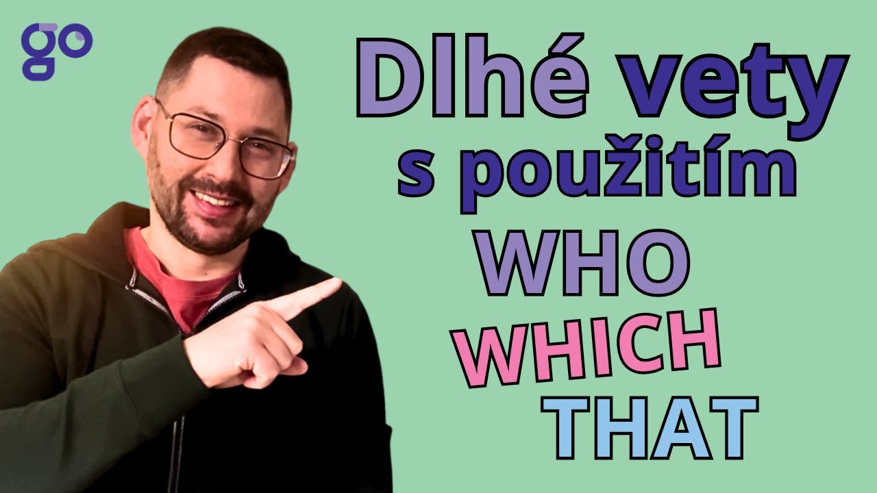 Ako po anglicky tvoriť dlhé vety | Súvetia s WHO, WHICH, THAT | Angličtina pre SAMOUKOV