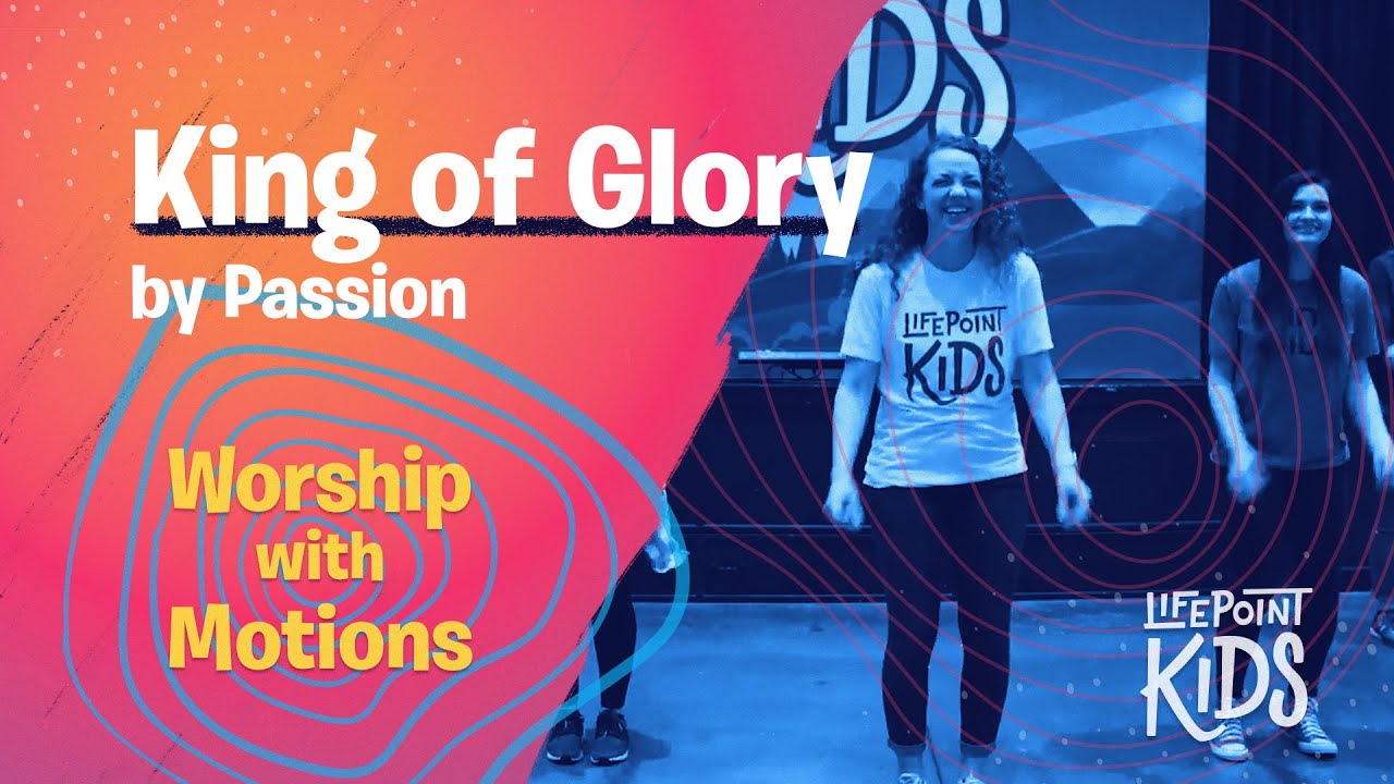 King of Glory by Passion. Worship with Motions led by LifePoint Kids