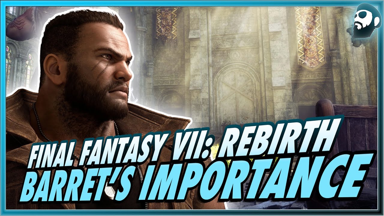 The Importance of Barret Wallace in Final Fantasy VII: REBIRTH!