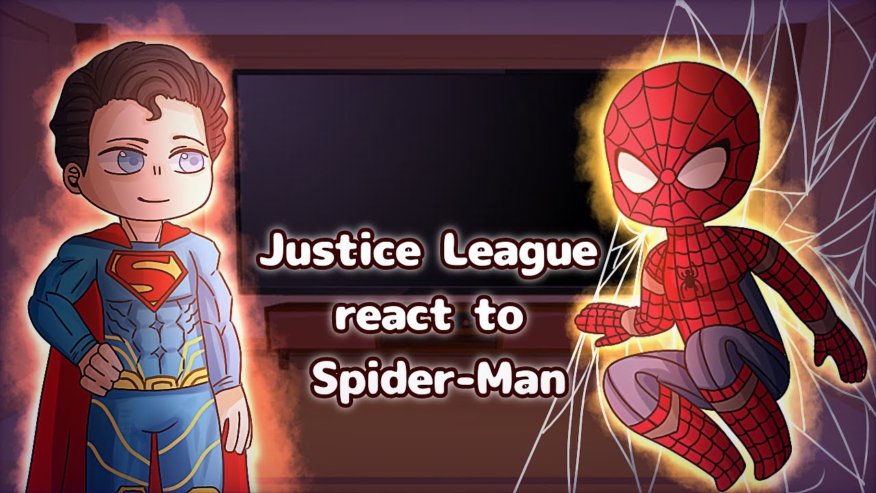 Justice League react to Spider-Man // Gacha React