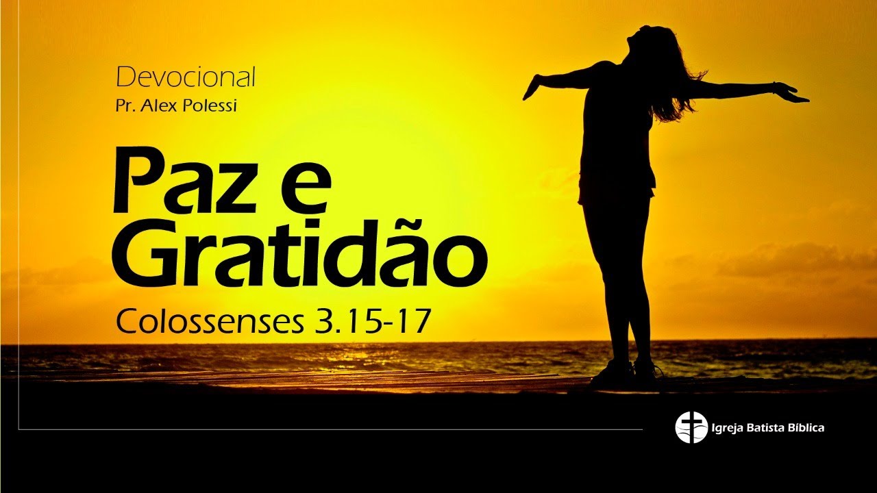 Paz e gratidão - Colossenses 3:15-17