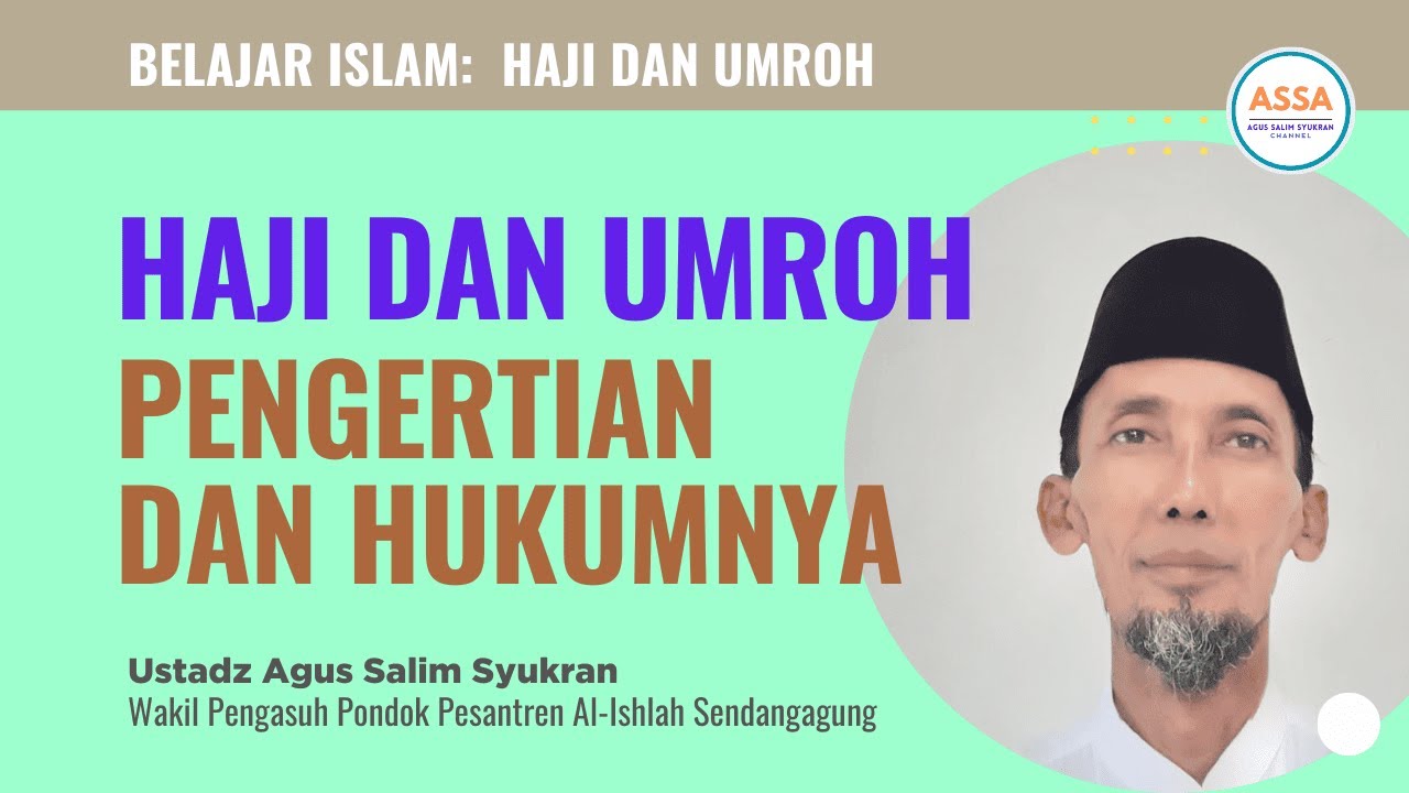 Haji dan Umroh, Pengertian dan Hukumnya - Ust Agus Salim Syukran