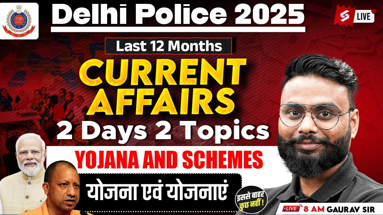 Last 12 Months Current Affairs 2025 | Yojana and Schemes for Delhi Police 2025 | by Gaurav Sir