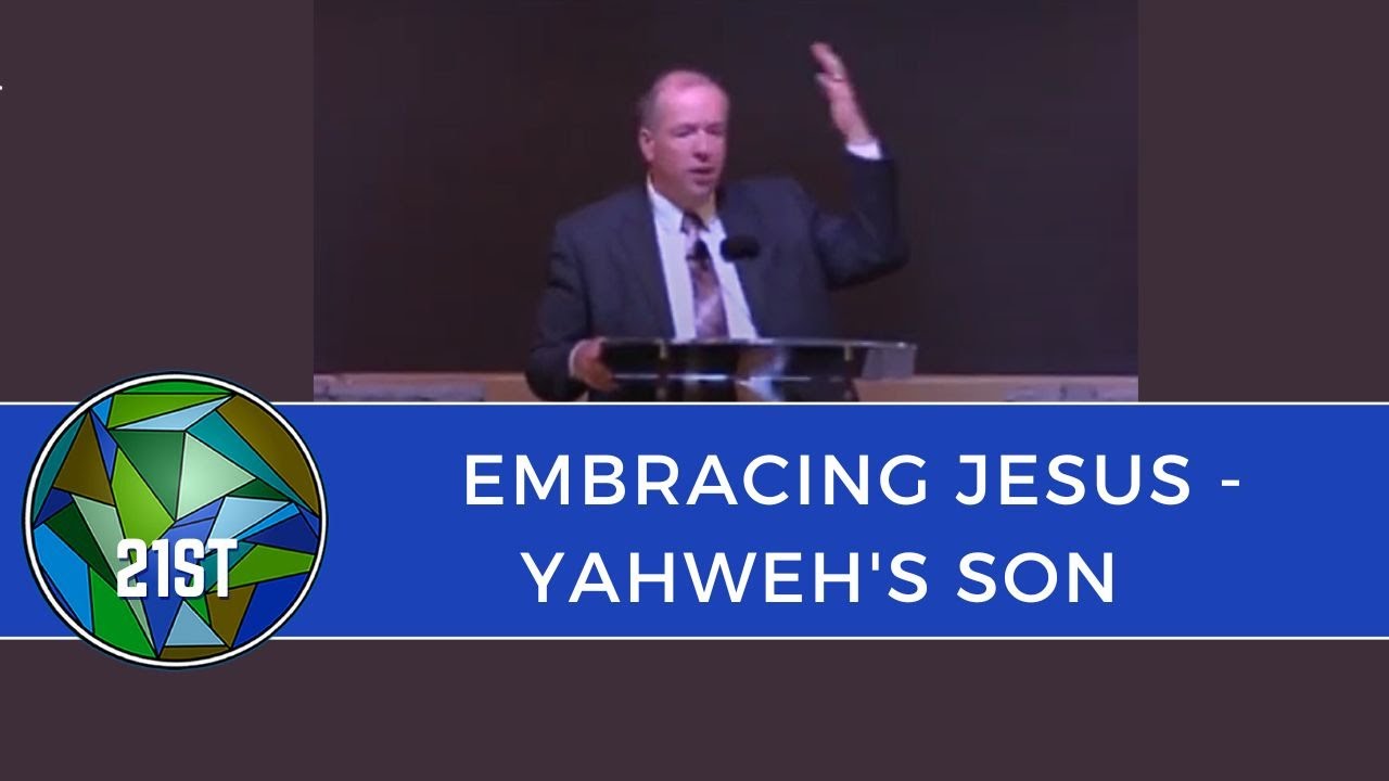 Embracing Jesus - Yahweh's Son    Pastor Mark A. Jones
