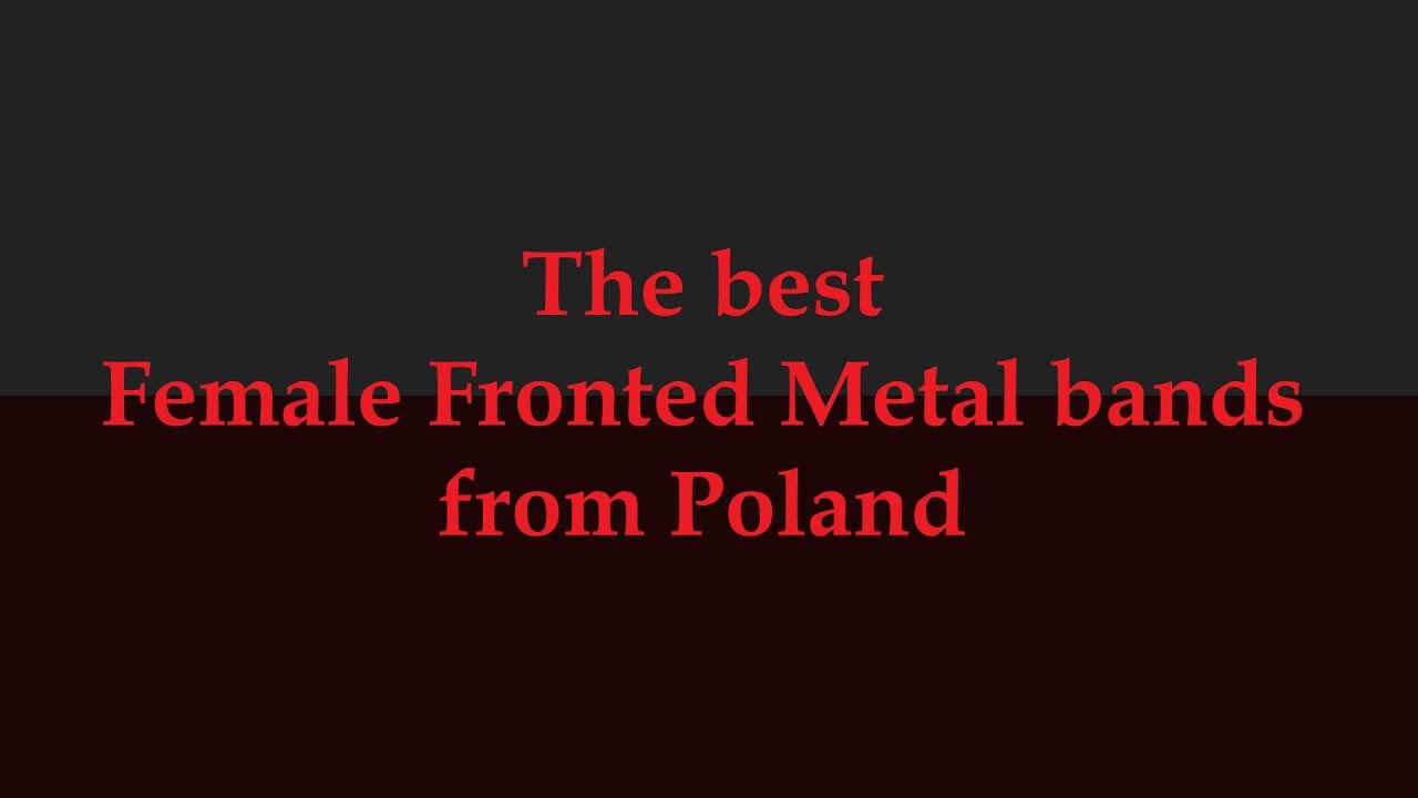 The best Female Fronted Metal bands from Poland