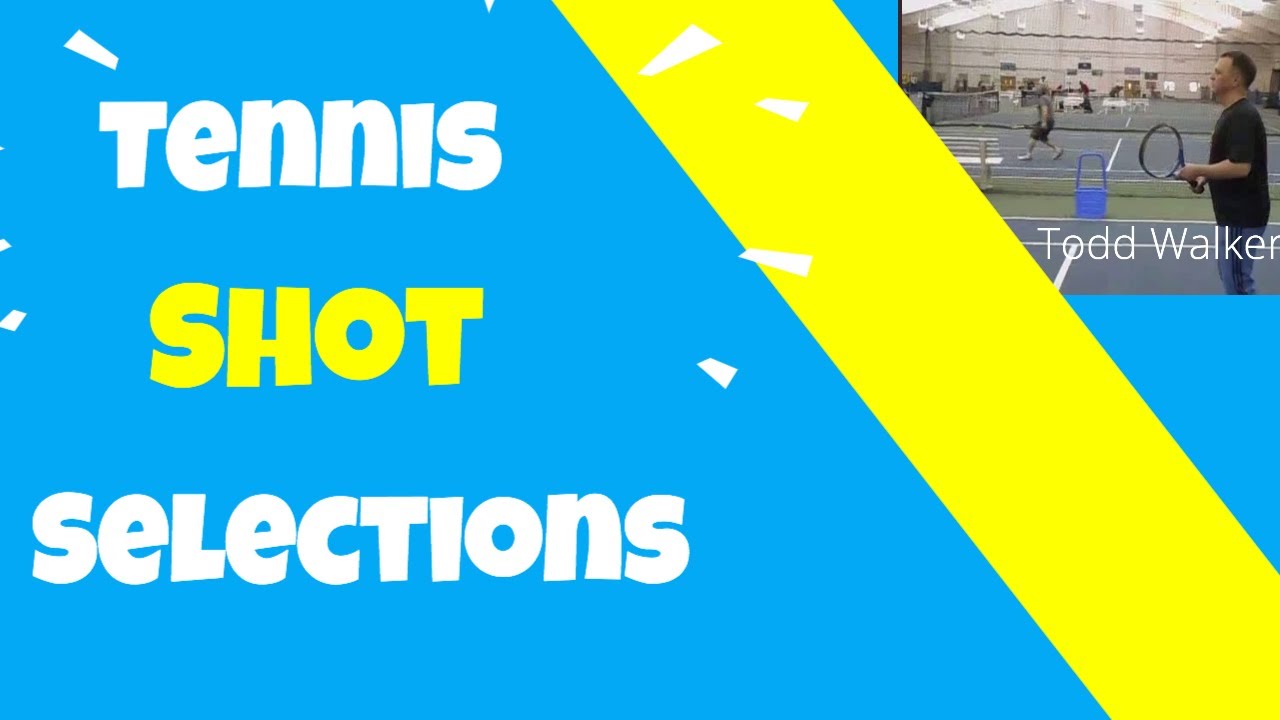 Tennis Shot Selection - Tennis Shot Selection And Court Positioning 2020