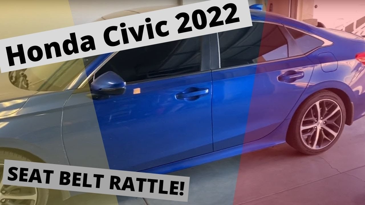 Honda Civic Seat Belt Rattle Fix 2022 11th Generation