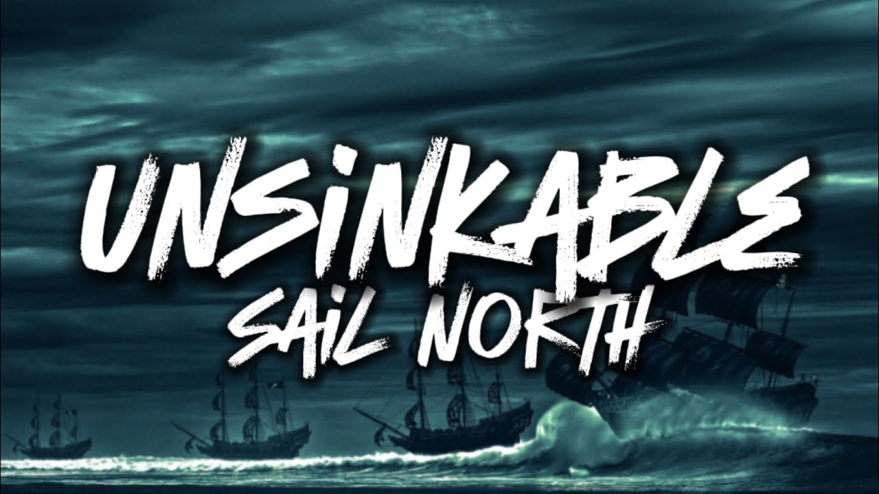 Unsinkable - Sail North