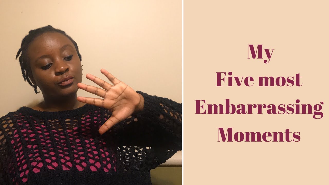 MY MOST EMBARRASSING MOMENTS #COUNTDOWN #STORYTIME