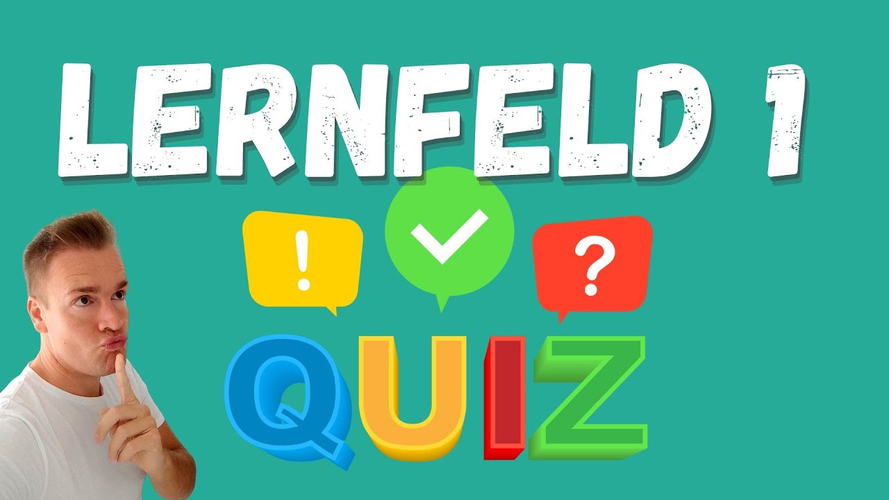 Beantwortest du alle Fragen richtig? LERNFELD 1 - QUIZ