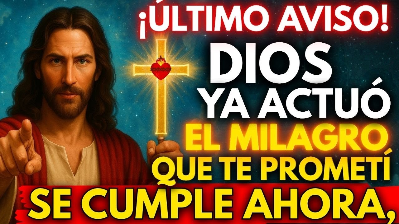 🚨 ¡ÚLTIMO AVISO! DIOS YA ACTUÓ… EL MILAGRO QUE TE PROMETÍ SE CUMPLE AHORA