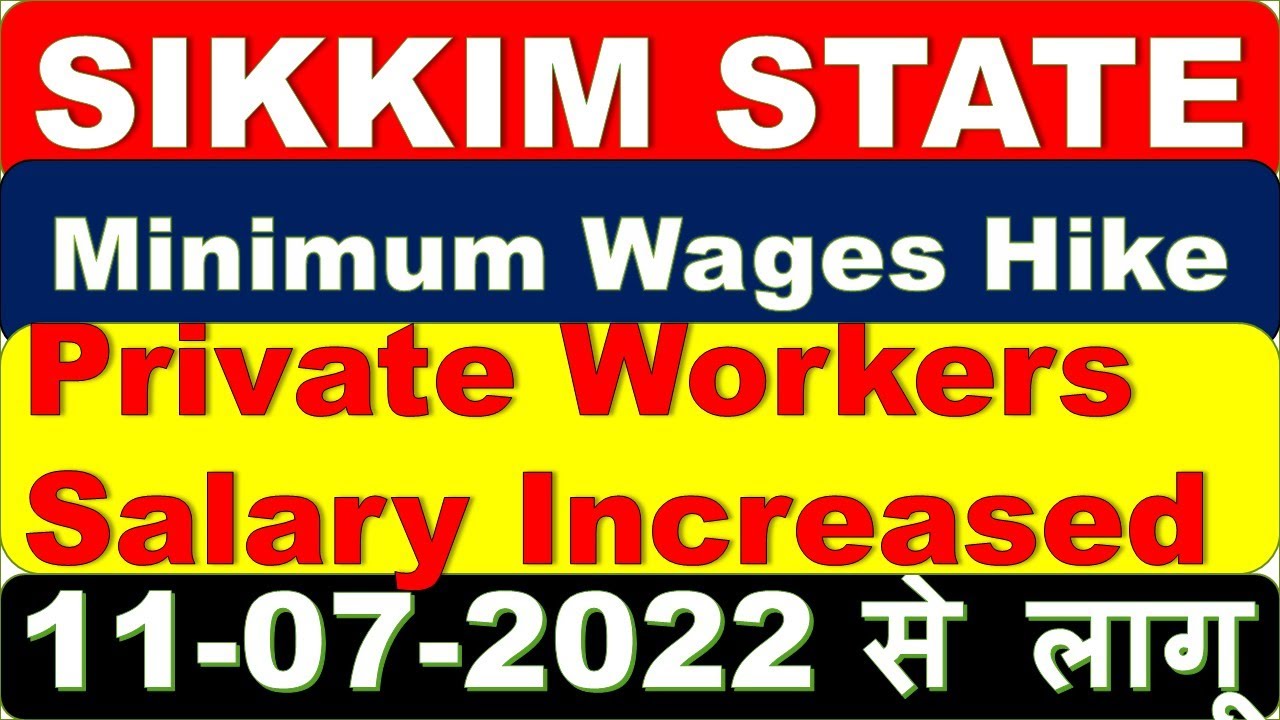 Sikkim State Minimum Wages | Sikkim Minimum Wages July 2022 | Private Employee Salary Increased