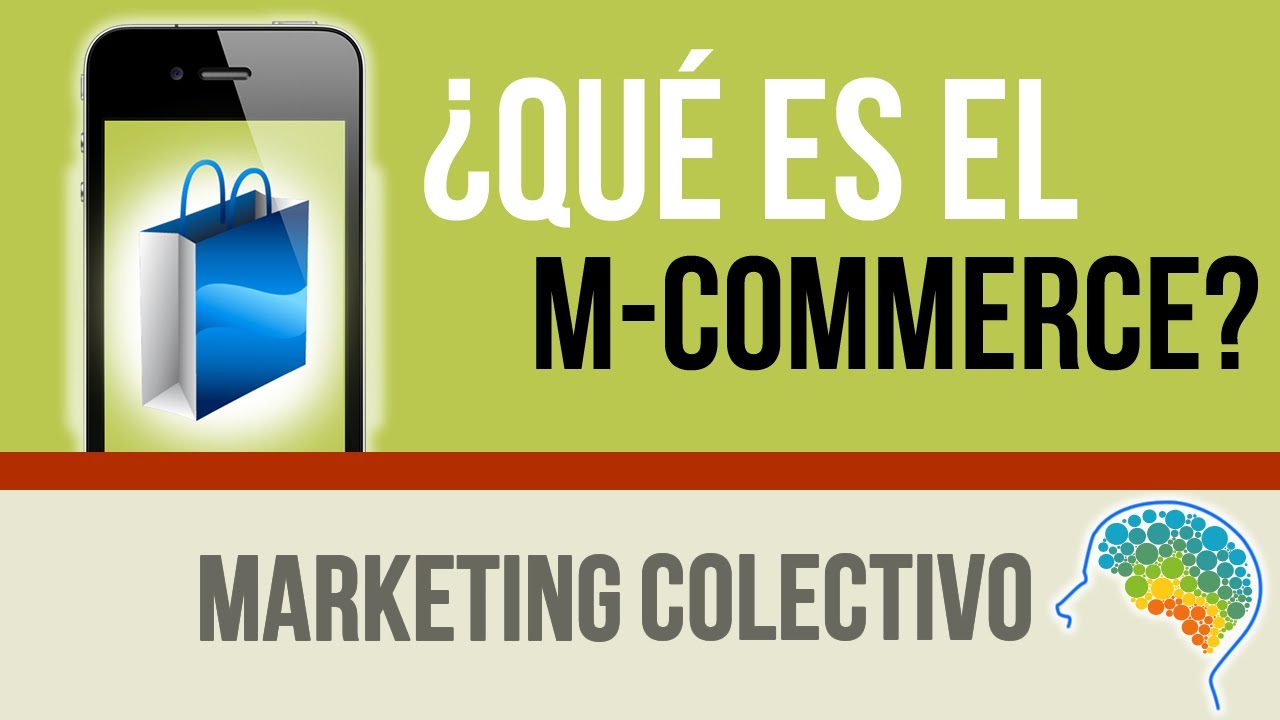&iquest;que es el m-commerce? What (Mobile Commerce) en Marketing Colectivo