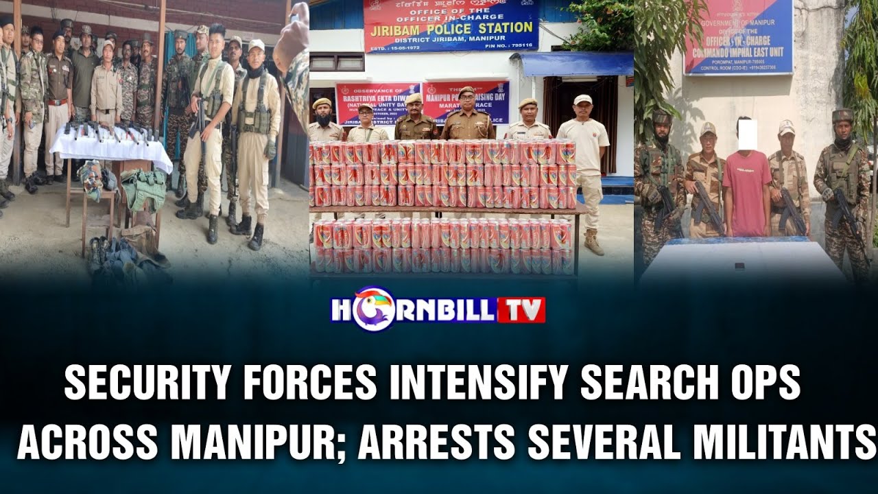 SECURITY FORCES INTENSIFY SEARCH OPS ACROSS MANIPUR; ARRESTS SEVERAL MILITANTS