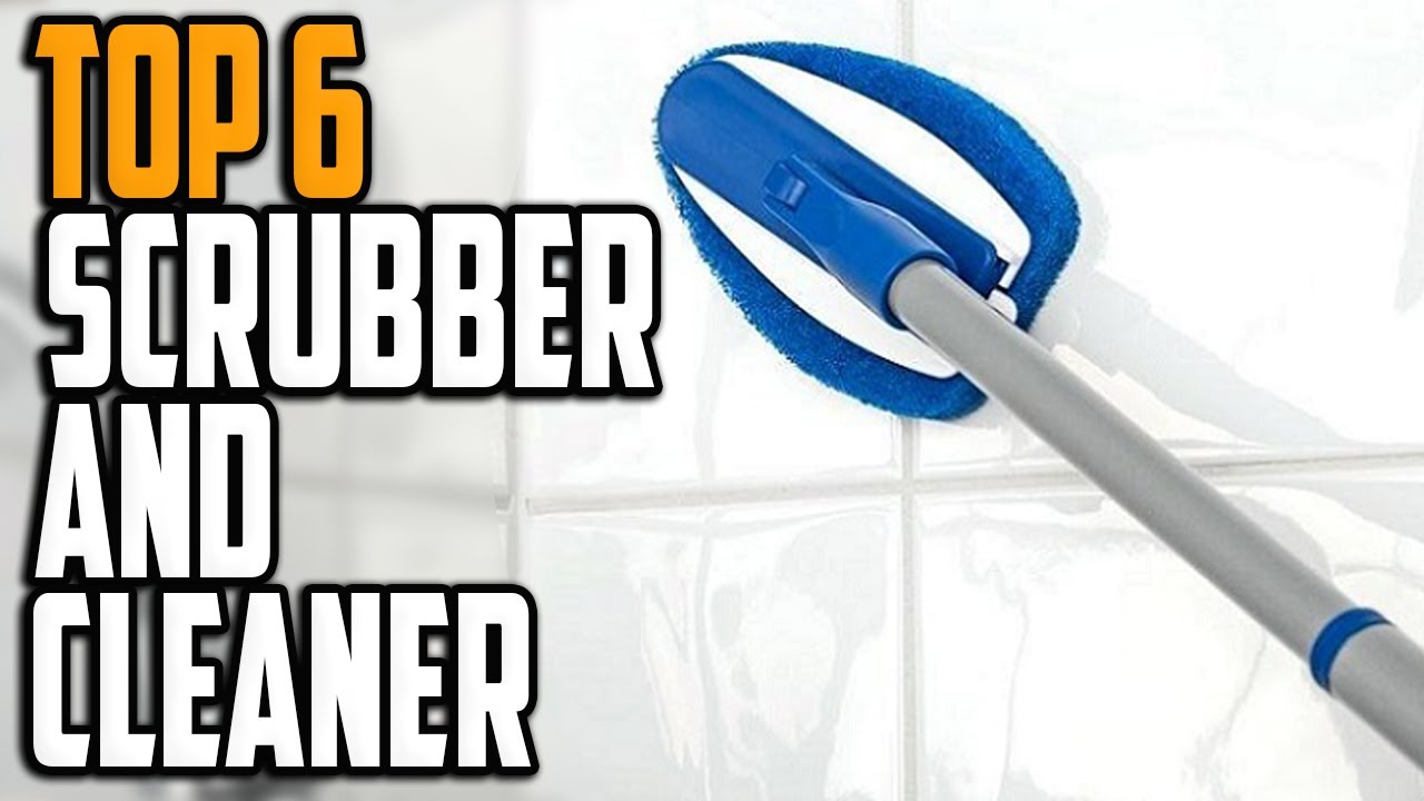 Best Scrubber And Cleaner in 2024 - Top 6 Scrubber For Shower, Bathroom, Sink & More