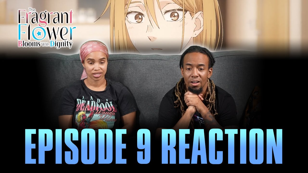 Blond Hair and Pierced Ears | The Fragrant Flower Blooms with Dignity Ep 9 Reaction