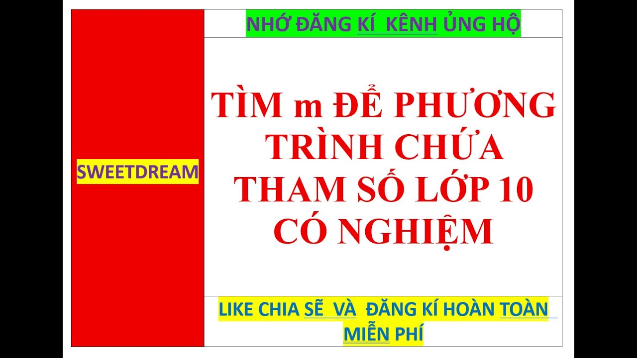 TÌM m ĐỂ PHƯƠNG TRÌNH BẬC  HAI CHỨA THAM SỐ LUÔN CÓ NGHIỆM THỎA YÊU CẦU BÀI TOÁN CHO TRƯỚC