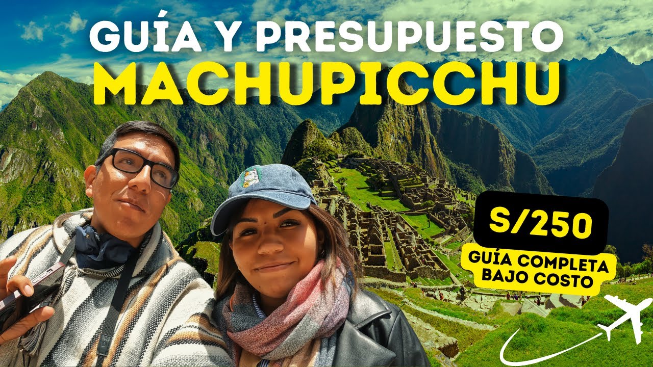 GUÍA COMPLETA MACHUPICCHU 2025 con menos de S/250 | Como llegar con bajo presupuesto